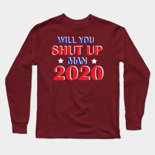 Will You Shut Up Man Long Sleeve T-Shirt